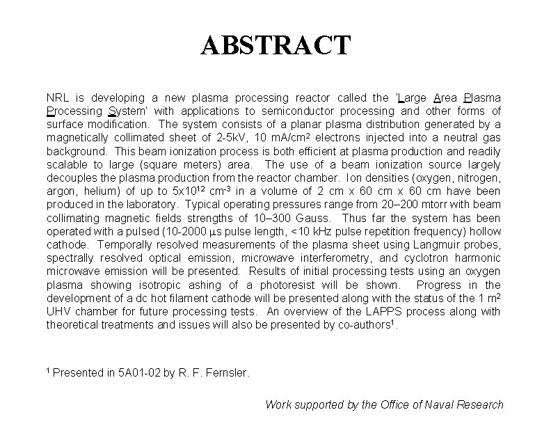 ABSTRACT NRL is developing a new plasma processing reactor called the ‘Large Area Plasma