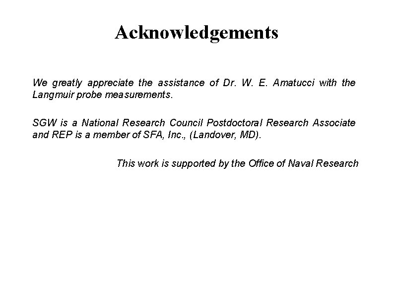 Acknowledgements We greatly appreciate the assistance of Dr. W. E. Amatucci with the Langmuir