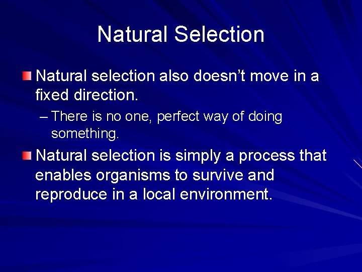 Natural Selection Natural selection also doesn’t move in a fixed direction. – There is