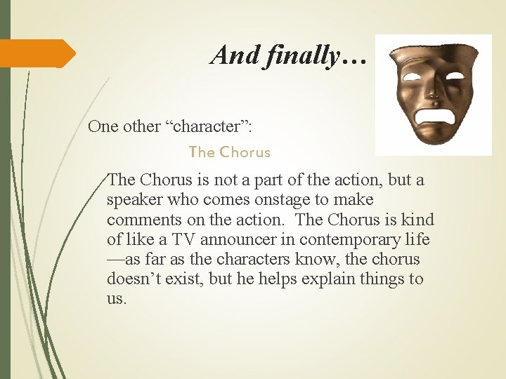 And finally… One other “character”: The Chorus is not a part of the action,