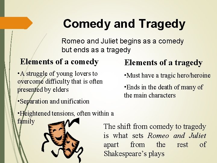 Comedy and Tragedy Romeo and Juliet begins as a comedy but ends as a