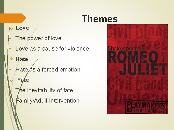 Themes Love • The power of love • Love as a cause for violence