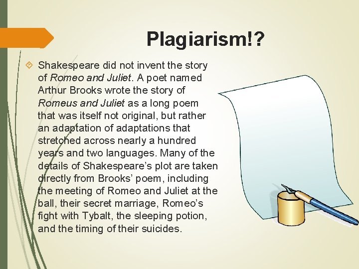 Plagiarism!? Shakespeare did not invent the story of Romeo and Juliet. A poet named