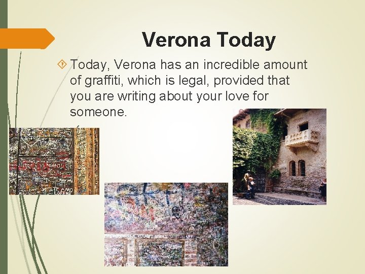 Verona Today, Verona has an incredible amount of graffiti, which is legal, provided that