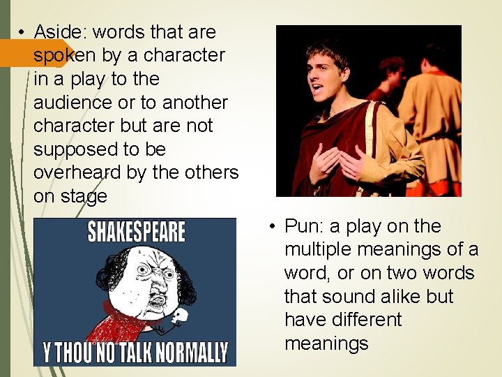  • Aside: words that are spoken by a character in a play to