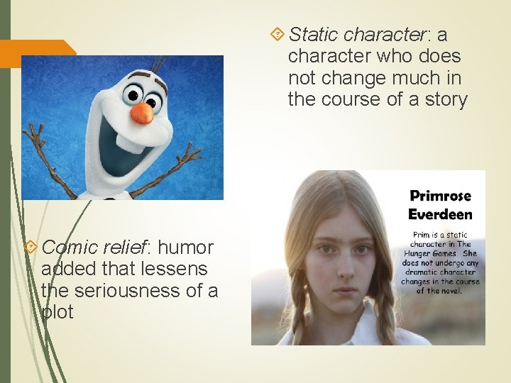  Static character: a character who does not change much in the course of