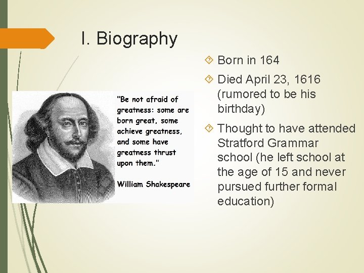 I. Biography Born in 164 Died April 23, 1616 (rumored to be his birthday)