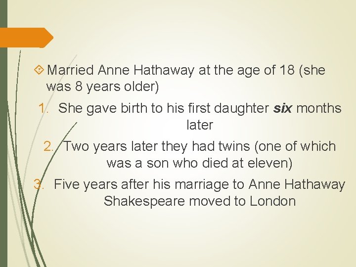  Married Anne Hathaway at the age of 18 (she was 8 years older)