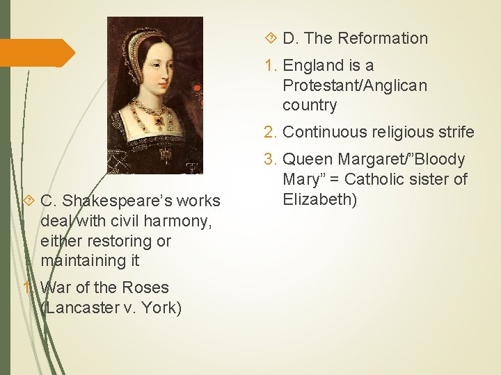  D. The Reformation 1. England is a Protestant/Anglican country 2. Continuous religious strife
