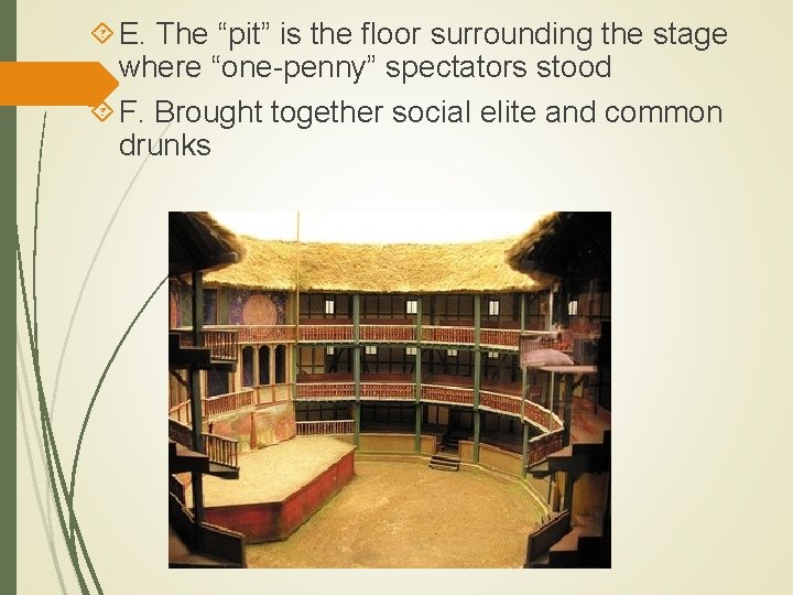  E. The “pit” is the floor surrounding the stage where “one-penny” spectators stood