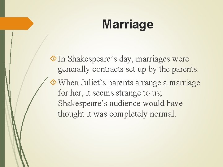 Marriage In Shakespeare’s day, marriages were generally contracts set up by the parents. When