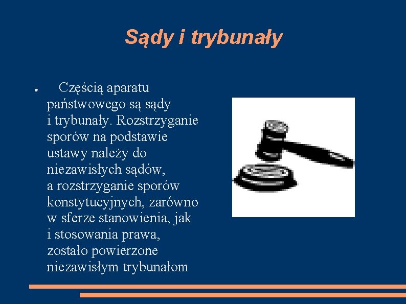 Sądy i trybunały ● Częścią aparatu państwowego są sądy i trybunały. Rozstrzyganie sporów na