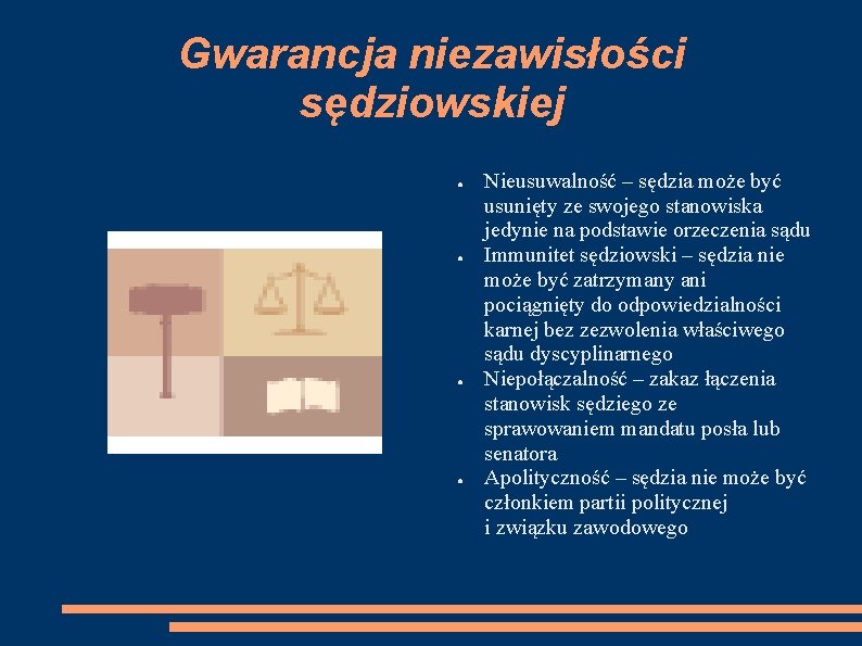 Gwarancja niezawisłości sędziowskiej ● ● Nieusuwalność – sędzia może być usunięty ze swojego stanowiska