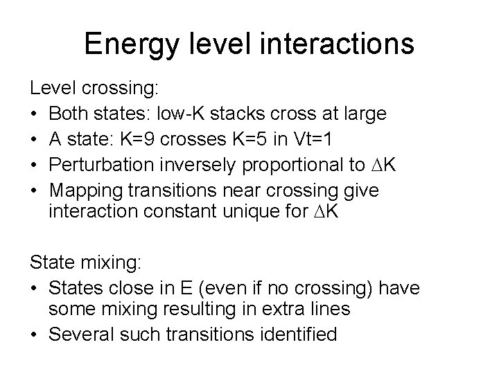 Energy level interactions Level crossing: • Both states: low-K stacks cross at large •