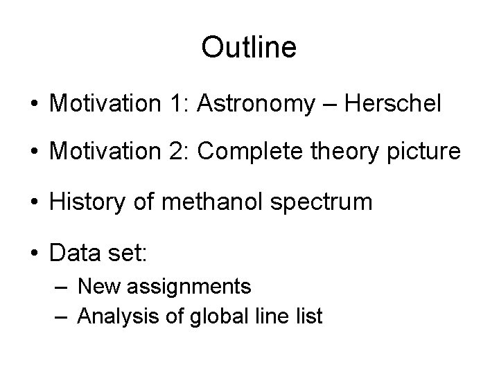 Outline • Motivation 1: Astronomy – Herschel • Motivation 2: Complete theory picture •