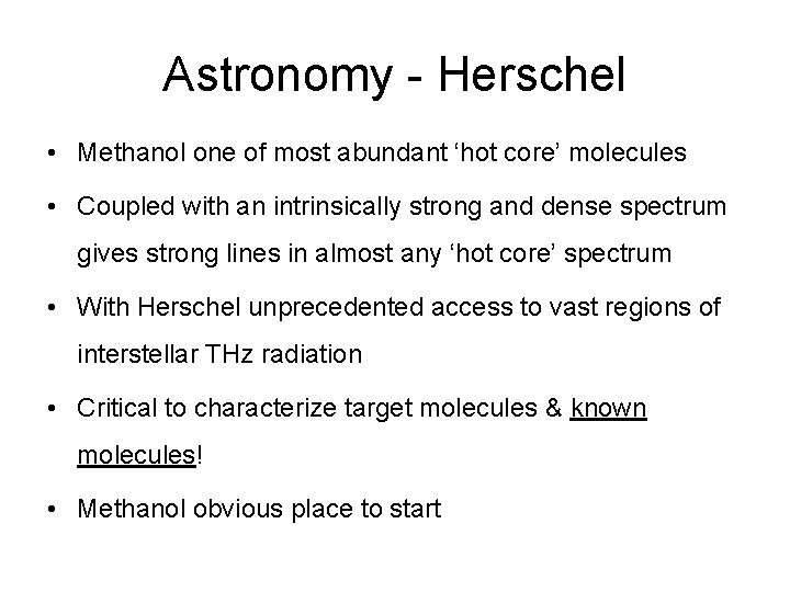 Astronomy - Herschel • Methanol one of most abundant ‘hot core’ molecules • Coupled