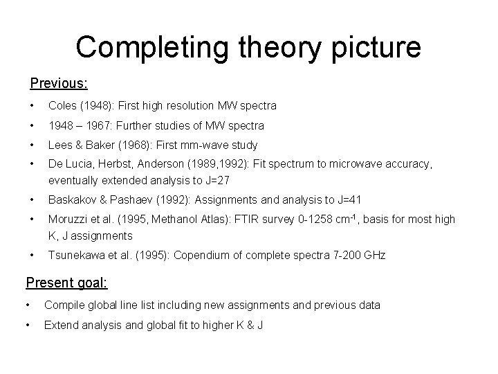 Completing theory picture Previous: • Coles (1948): First high resolution MW spectra • 1948