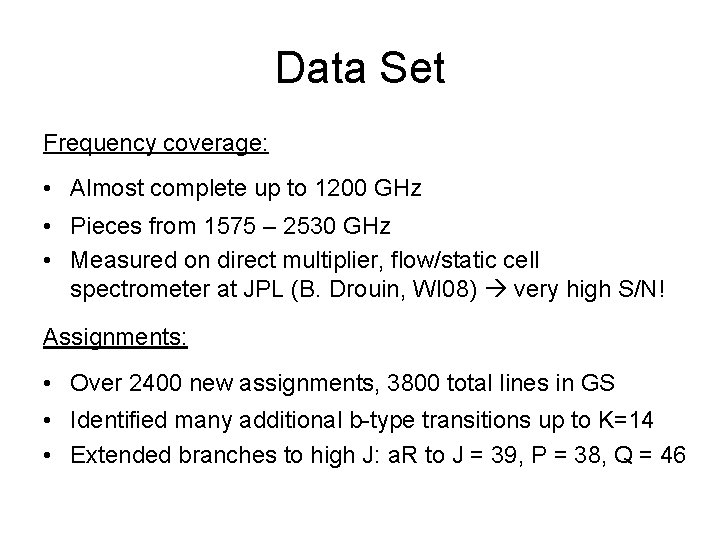 Data Set Frequency coverage: • Almost complete up to 1200 GHz • Pieces from