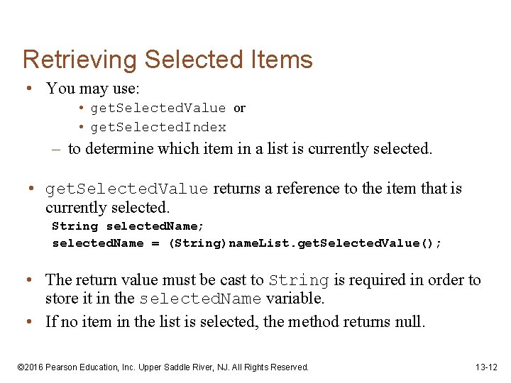 Retrieving Selected Items • You may use: • get. Selected. Value or • get.