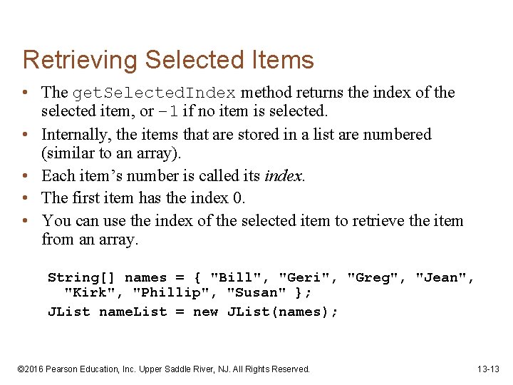 Retrieving Selected Items • The get. Selected. Index method returns the index of the