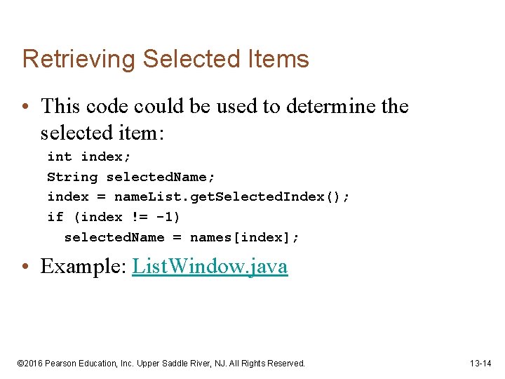 Retrieving Selected Items • This code could be used to determine the selected item: