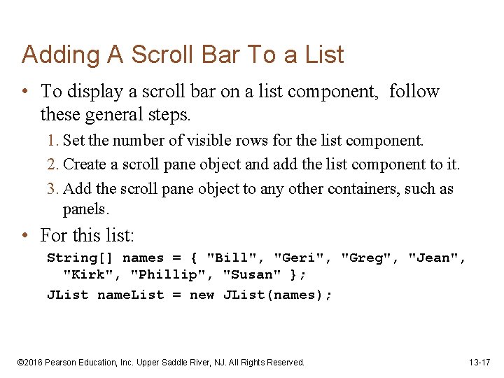 Adding A Scroll Bar To a List • To display a scroll bar on