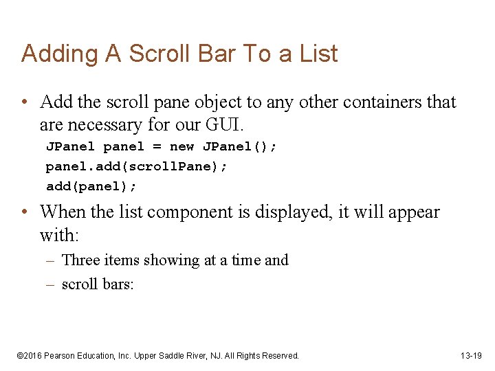 Adding A Scroll Bar To a List • Add the scroll pane object to