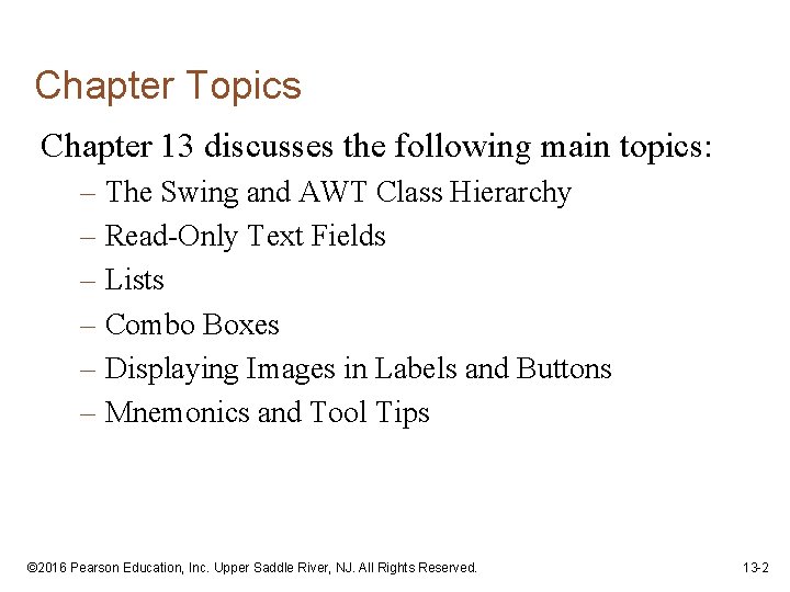Chapter Topics Chapter 13 discusses the following main topics: – The Swing and AWT