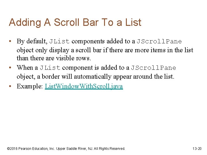 Adding A Scroll Bar To a List • By default, JList components added to