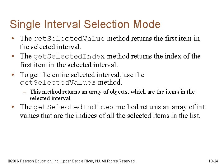 Single Interval Selection Mode • The get. Selected. Value method returns the first item