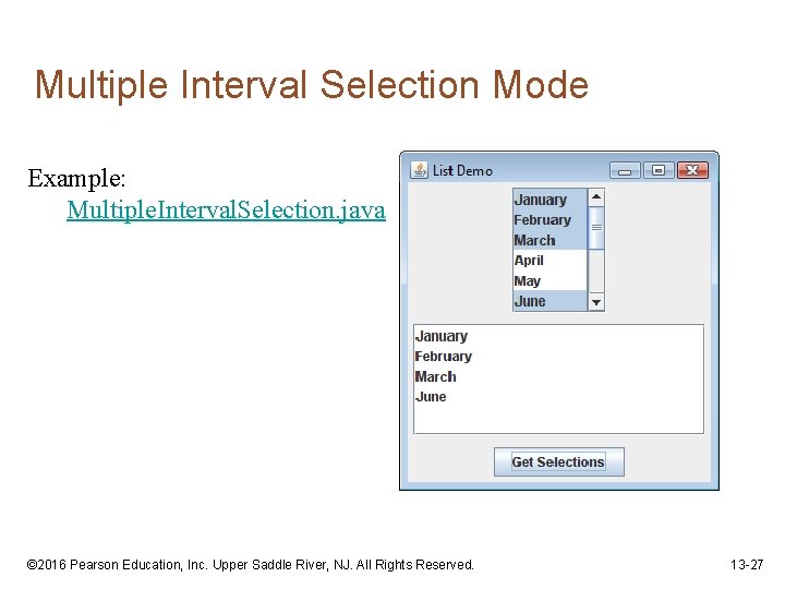 Multiple Interval Selection Mode Example: Multiple. Interval. Selection. java © 2016 Pearson Education, Inc.