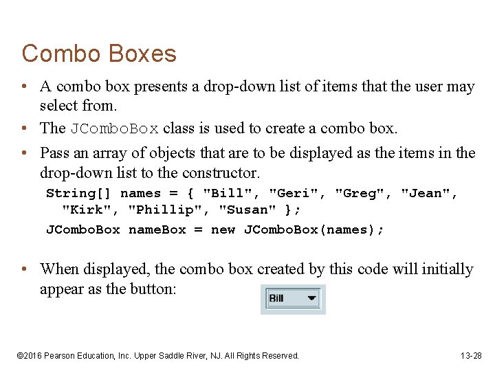 Combo Boxes • A combo box presents a drop-down list of items that the