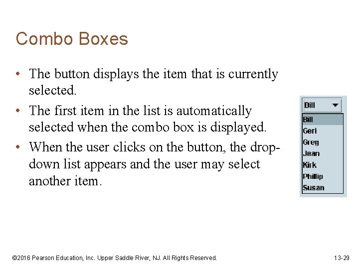 Combo Boxes • The button displays the item that is currently selected. • The