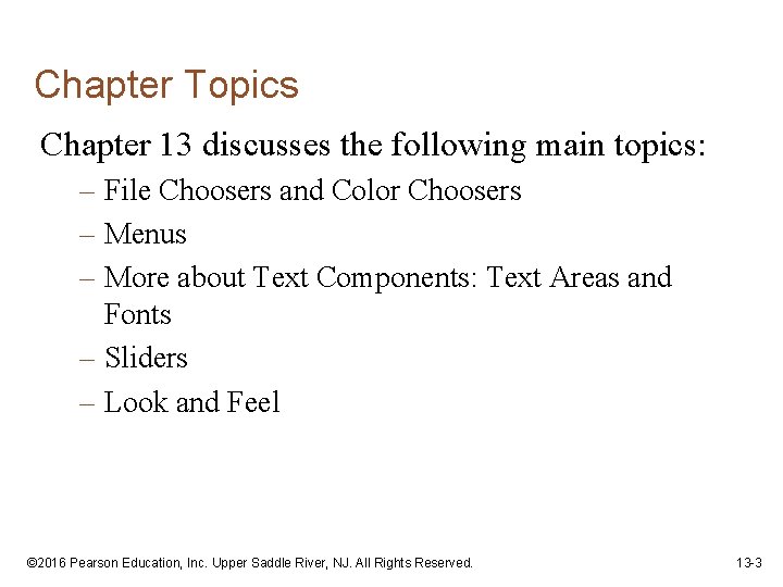 Chapter Topics Chapter 13 discusses the following main topics: – File Choosers and Color