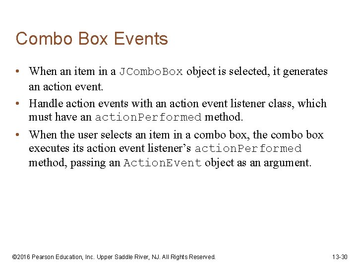 Combo Box Events • When an item in a JCombo. Box object is selected,
