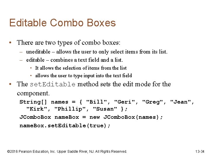 Editable Combo Boxes • There are two types of combo boxes: – uneditable –