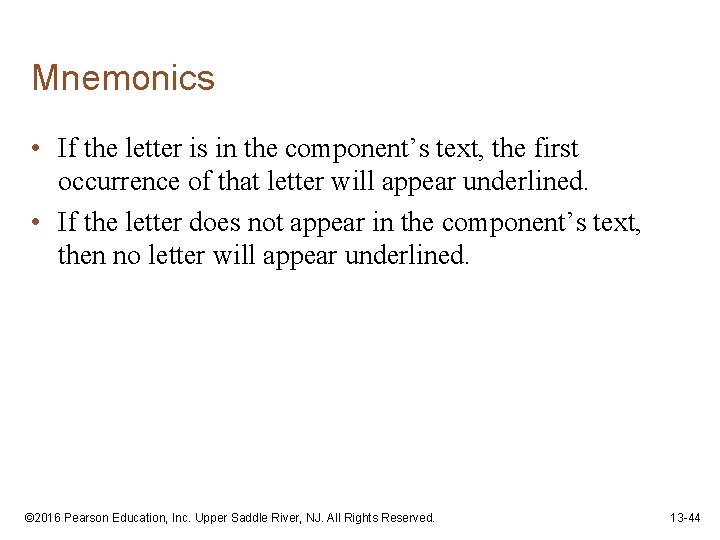 Mnemonics • If the letter is in the component’s text, the first occurrence of