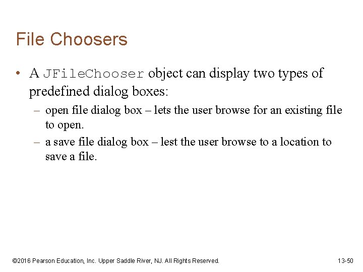 File Choosers • A JFile. Chooser object can display two types of predefined dialog