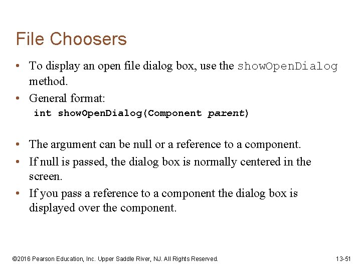 File Choosers • To display an open file dialog box, use the show. Open.