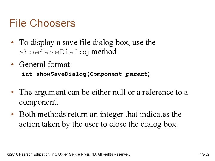 File Choosers • To display a save file dialog box, use the show. Save.