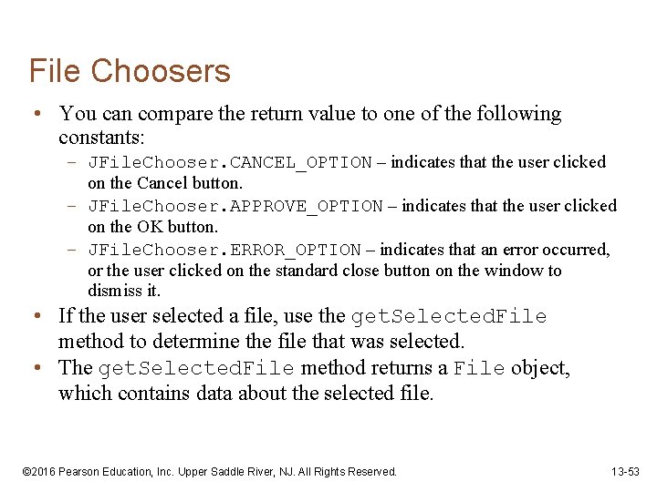 File Choosers • You can compare the return value to one of the following