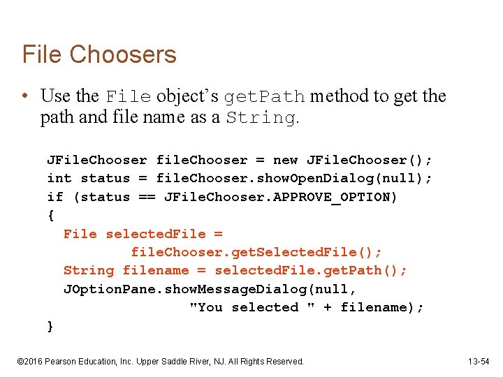 File Choosers • Use the File object’s get. Path method to get the path