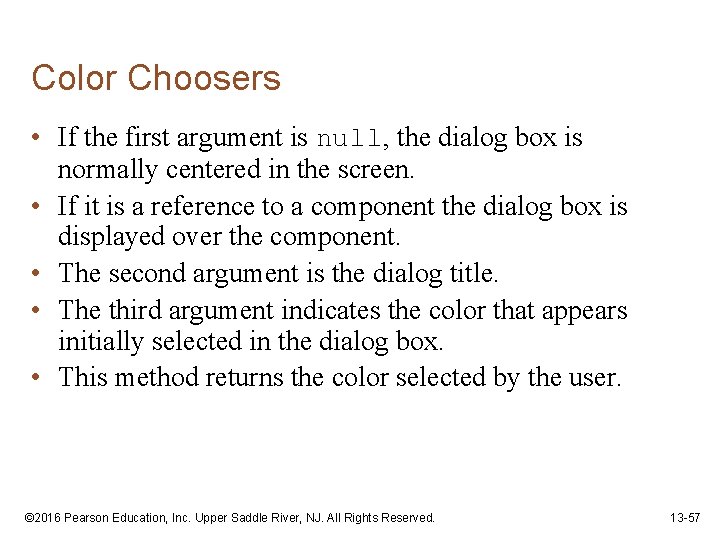 Color Choosers • If the first argument is null, the dialog box is normally