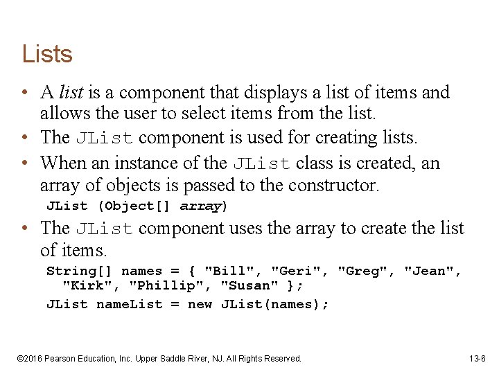 Lists • A list is a component that displays a list of items and