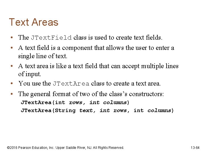 Text Areas • The JText. Field class is used to create text fields. •
