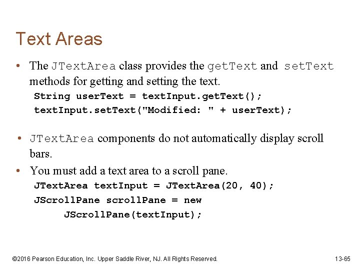 Text Areas • The JText. Area class provides the get. Text and set. Text