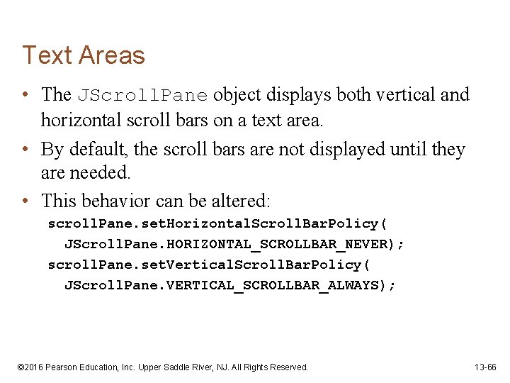 Text Areas • The JScroll. Pane object displays both vertical and horizontal scroll bars