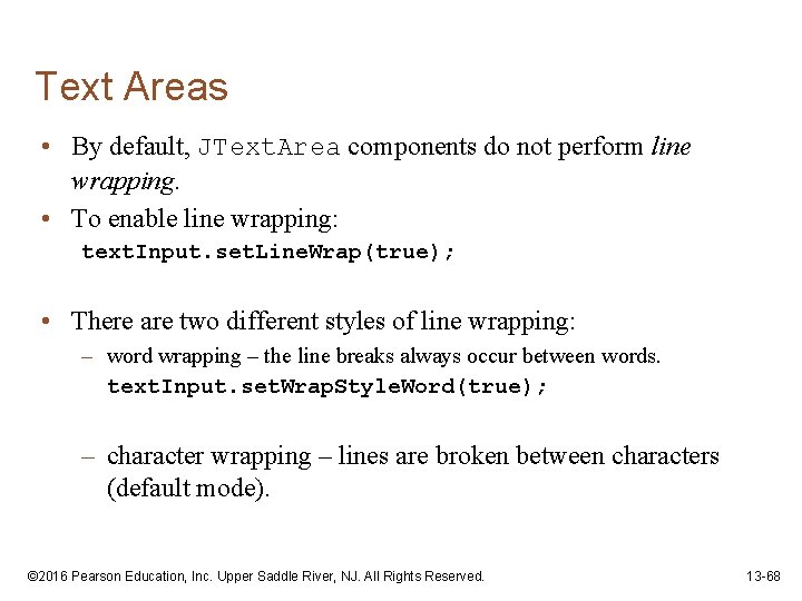 Text Areas • By default, JText. Area components do not perform line wrapping. •