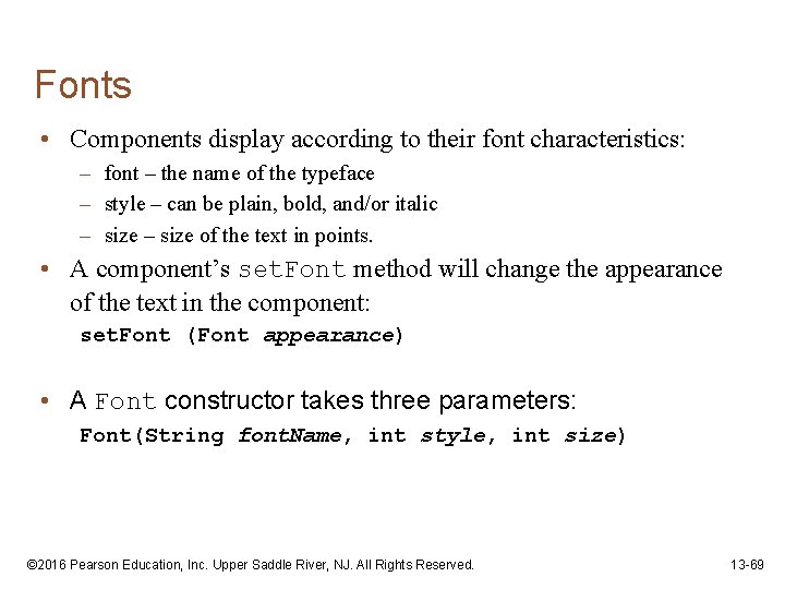 Fonts • Components display according to their font characteristics: – font – the name
