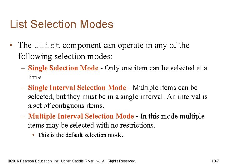List Selection Modes • The JList component can operate in any of the following